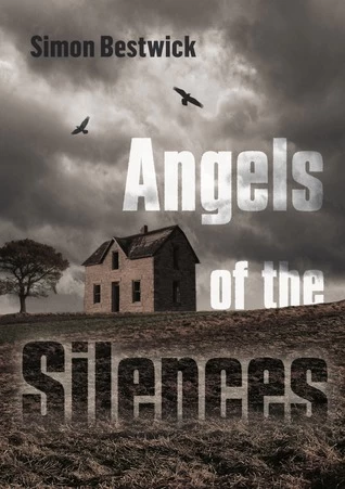 Angels of the Silences by Simon Bestwick