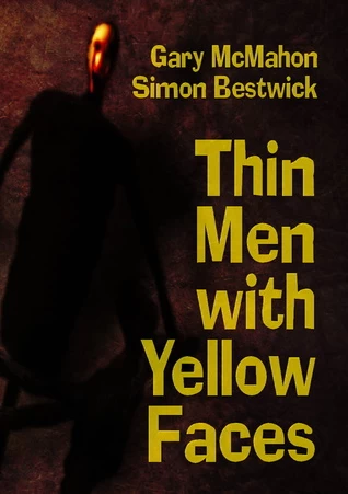 Thin Men with Yellow Faces by Gary McMahon, Simon Bestwick
