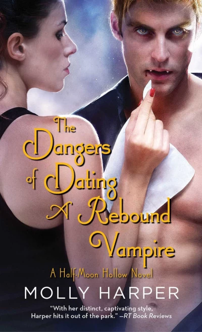 The Dangers of Dating a Rebound Vampire (Half Moon Hollow #3) by Molly Harper