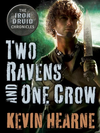 Two Ravens and One Crow (The Iron Druid Chronicles (short fiction)) by Kevin Hearne
