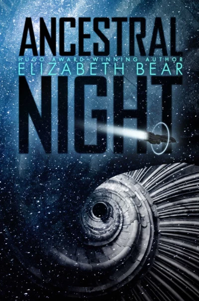 Ancestral Night (White Space #1) by Elizabeth Bear
