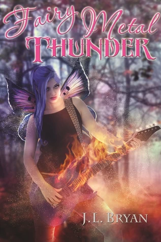 Fairy Metal Thunder (Songs of Magic #1) by J. L. Bryan