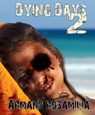 Dying Days 2 (Dying Days) by Armand Rosamilia