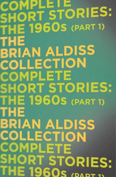 The Complete Short Stories: Volume Two: The 1960s - Part One (The Complete Short Stories #2) by Brian Aldiss
