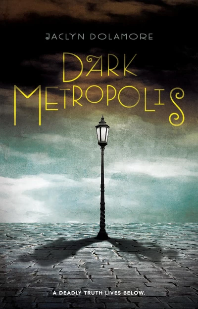 Dark Metropolis (Dark Metropolis #1) by Jaclyn Dolamore