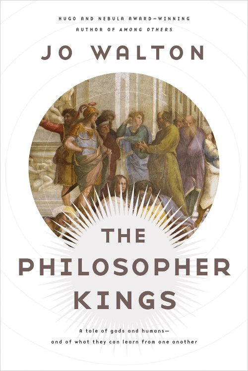 The Philosopher Kings (Thessaly #2) by Jo Walton