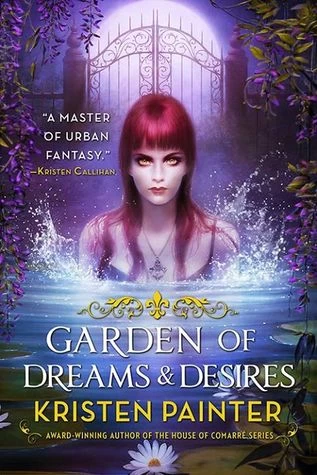 Garden of Dreams and Desires (Crescent City #3) by Kristen Painter