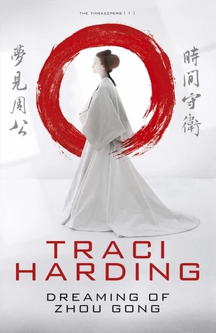 Dreaming of Zhou Gong (The Time Keepers #1) by Traci Harding