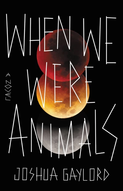 When We Were Animals by Joshua Gaylord
