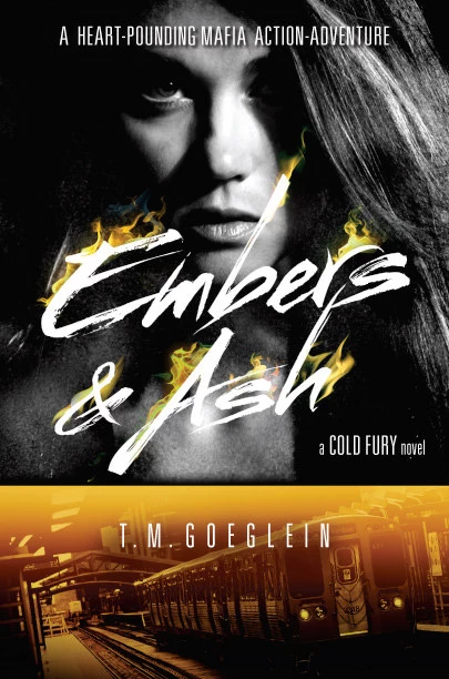 Embers & Ash (Cold Fury #3) by T. M. Goeglein