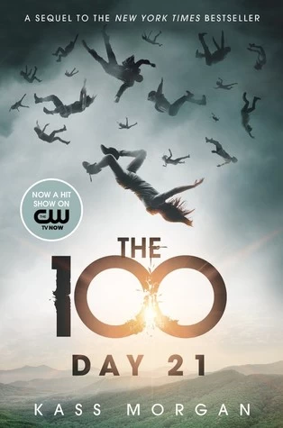 Day 21 (The 100 #2) by Kass Morgan