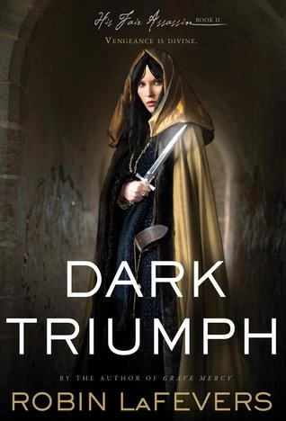 Dark Triumph (His Fair Assassin #2) by R. L. LaFevers