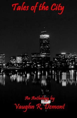 Tales of the City: An Anthology by Vaughn R. Demont
