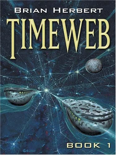 Timeweb (Timeweb Chronicles #1) by Brian Herbert