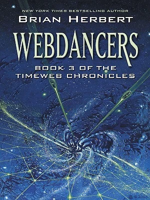 Webdancers (Timeweb Chronicles #3) by Brian Herbert