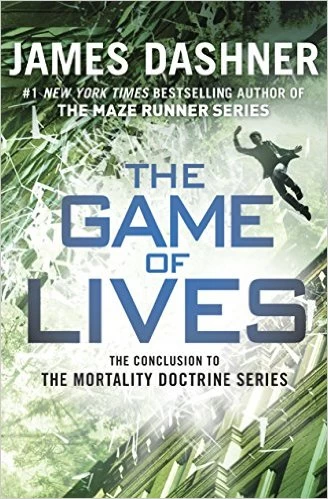 The Game of Lives (The Mortality Doctrine #3) by James Dashner