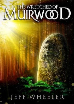 The Wretched of Muirwood (Legends of Muirwood #1) by Jeff Wheeler
