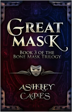 Greatmask (The Bone Mask Trilogy #3) by Ashley Capes