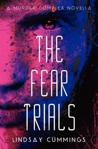The Fear Trials (The Murder Complex) by Lindsay Cummings