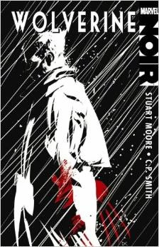 Wolverine Noir (X-Men: Wolverine) by C. P. Smith, Stuart Moore