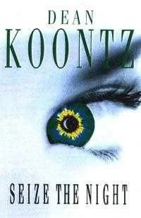 Seize the Night (Moonlight Bay #2) by Dean Koontz