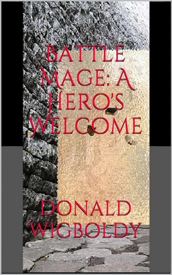 Battle Mage: A Hero's Welcome (Tales of Alus) by Donald L. Wigboldy Jr.