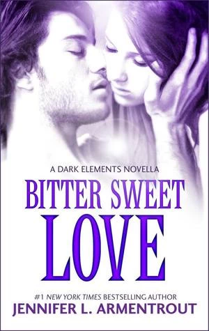 Bitter Sweet Love (The Dark Elements) by Jennifer L. Armentrout