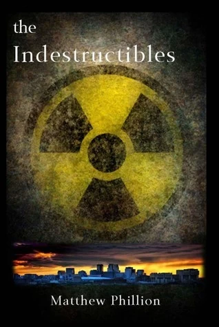 The Indestructibles (The Indestructibles #1) by Matthew Phillion