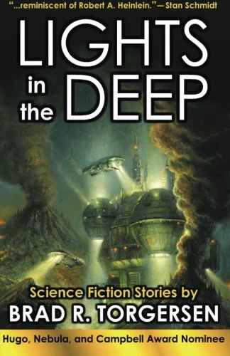 Lights in the Deep by Brad R. Torgersen