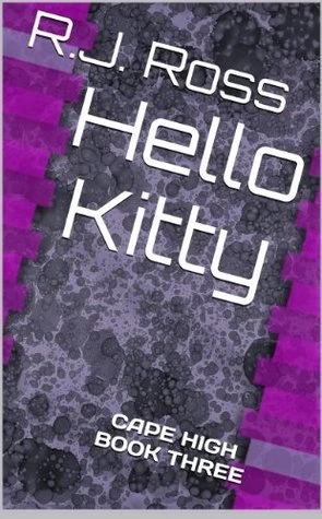 Hello Kitty (Cape High #3) by R. J. Ross