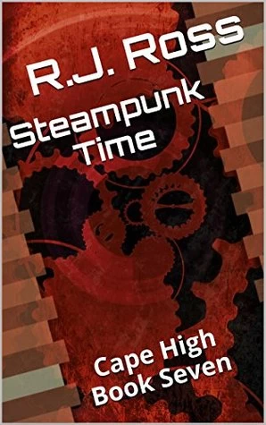 Steampunk Time (Cape High #7) by R. J. Ross
