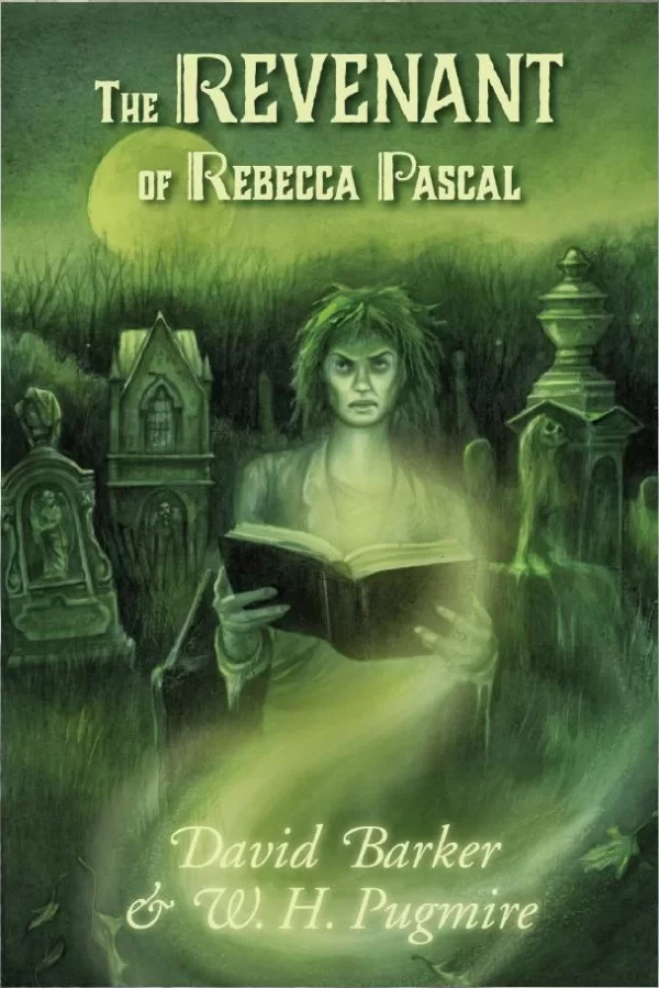 The Revenant of Rebecca Pascal by W. H. Pugmire, David Barker