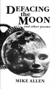 Defacing the Moon and Other Poems by Mike Allen