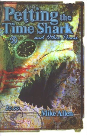 Petting the Time Shark and Other Poems by Mike Allen