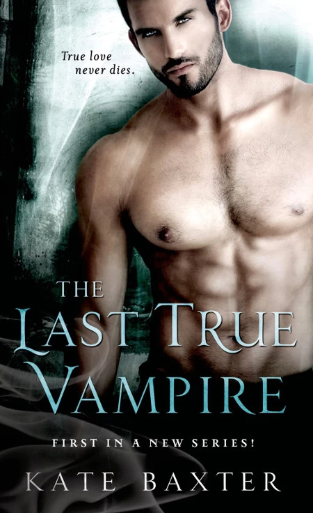 The Last True Vampire (The Last True Vampire #1) by Kate Baxter