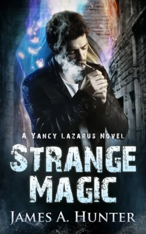 Strange Magic (Yancy Lazarus #1) by James A. Hunter