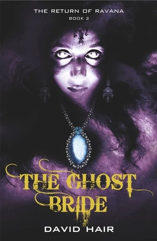 The Ghost Bride (The Return of Ravana #2) by David Hair