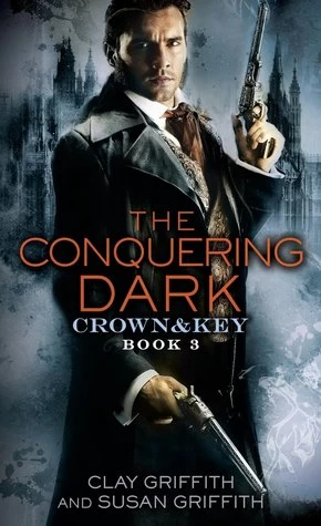 The Conquering Dark (Crown & Key #3) by Clay Griffith, Susan Griffith
