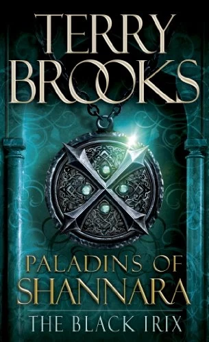The Black Irix (Paladins of Shannara #3) by Terry Brooks