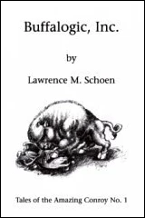Buffalogic, Inc (Tales of the Amazing Conroy #1) by Lawrence M. Schoen