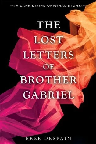 The Lost Letters of Brother Gabriel (Dark Divine #2) by Bree Despain