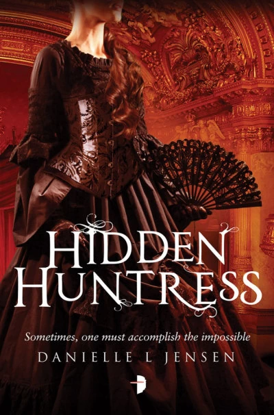 Hidden Huntress (The Malediction Trilogy #2) by Danielle L. Jensen