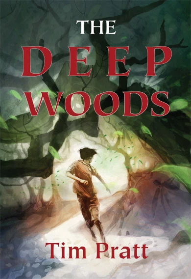 The Deep Woods by Tim Pratt