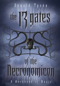 The 13 Gates of the Necronomicon: A Workbook of Magic (Necronomicon Series #5) by Donald Tyson
