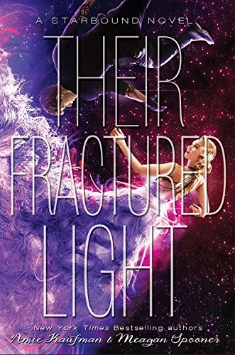 Their Fractured Light (Starbound #3) by Amie Kaufman, Meagan Spooner