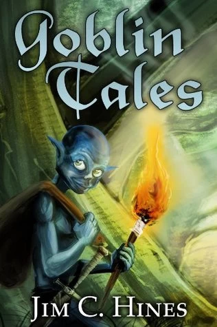 Goblin Tales (Jig the Goblin) by Jim C. Hines