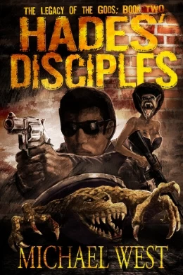 Hades' Disciples (The Legacy of the Gods #2) by Michael West