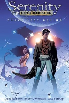 Those Left Behind (Serenity #1) by Will Conrad, Joss Whedon, Brett Matthews