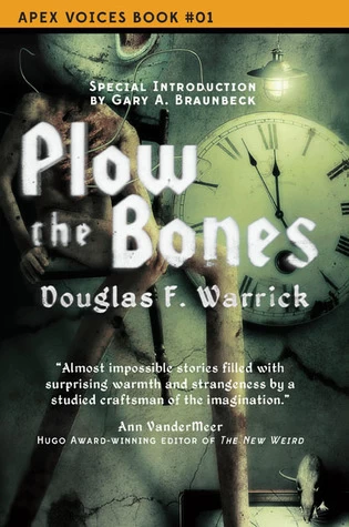 Plow the Bones (Apex Voices #1) by Douglas F. Warrick