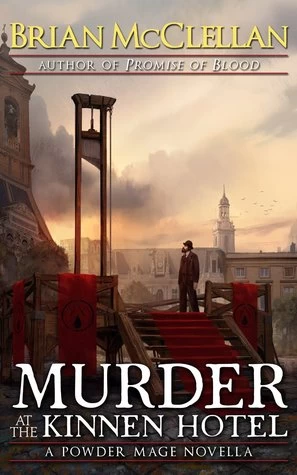 Murder at the Kinnen Hotel (The Powder Mage (short fiction)) by Brian McClellan